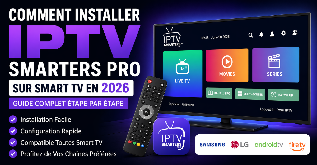 Mots-clés SEO  IPTV Smarters Pro Smart TV, installer IPTV 2026, IPTV guide installation, IPTV sur Samsung Smart TV, IPTV sur LG Smart TV, application IPTV Smart TV